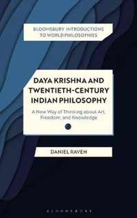 Daya Krishna and TwentiethCentury Indian Philosophy A New Way of Thinking about Art, Freedom, and Knowledge Bloomsbury Introductions to World Philosophies
