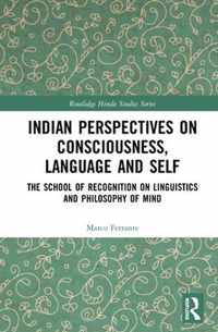 Indian Perspectives on Consciousness, Language and Self