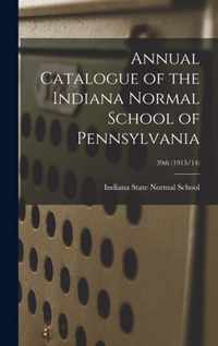 Annual Catalogue of the Indiana Normal School of Pennsylvania; 39th (1913/14)
