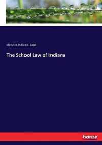 The School Law of Indiana
