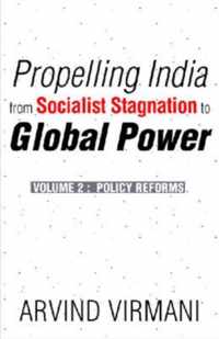 Propelling India from Socialist Stagnation to Global Power v. 2; Policy Reform
