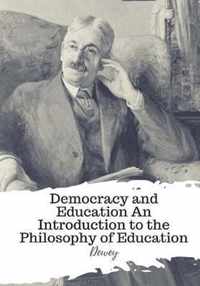 Democracy and Education An Introduction to the Philosophy of Education