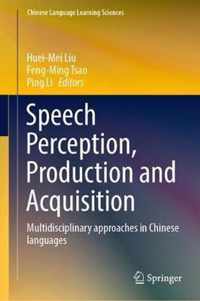 Speech Perception Production and Acquisition