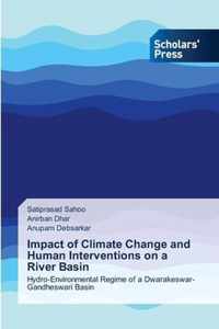 Impact of Climate Change and Human Interventions on a River Basin