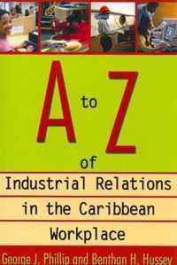 A to Z of Industrial Relations in the Caribbean Workplace