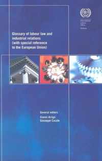Glossary of labour law and industrial relations (with special reference to the European Union)