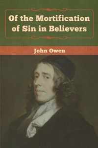 Of the Mortification of Sin in Believers