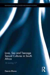 Love, Sex and Teenage Sexual Cultures in South Africa: 16 Turning 17