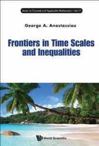 Frontiers In Time Scales And Inequalities