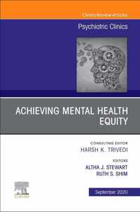 Achieving Mental Health Equity, An Issue of Psychiatric Clinics of North America