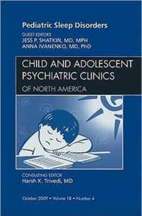 Pediatric Sleep Disorders, An Issue of Child and Adolescent Psychiatric Clinics of North America