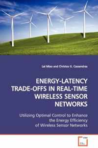 Energy-Latency Trade-Offs in Real-Time Wireless Sensor Networks