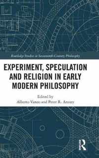 Experiment, Speculation and Religion in Early Modern Philosophy