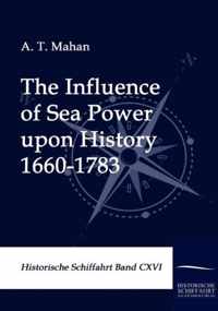 The Influence of Sea Power upon History 1660-1783