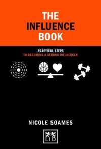 The Influence Book: Practical Steps to Becoming a Strong Influencer