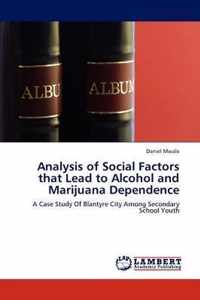 Analysis of Social Factors that Lead to Alcohol and Marijuana Dependence