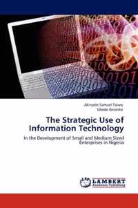 The Strategic Use of Information Technology