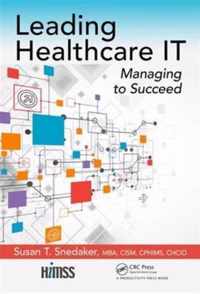 Leading Healthcare It: Managing to Succeed