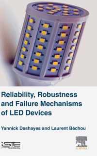 Reliability, Robustness and Failure Mechanisms of LED Devices