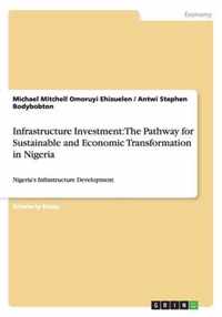 Infrastructure Investment: The Pathway for Sustainable and Economic Transformation in Nigeria: Nigeria's Infrastructure Development