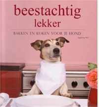 Beestachtig lekker: bakken en koken voor je hond - Ingeborg Pils