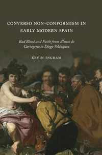 Converso Non-Conformism in Early Modern Spain: Bad Blood and Faith from Alonso de Cartagena to Diego Velázquez