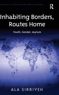 Inhabiting Borders, Routes Home: Youth, Gender, Asylum