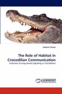 The Role of Habitat in Crocodilian Communication