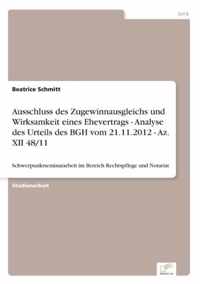 Ausschluss des Zugewinnausgleichs und Wirksamkeit eines Ehevertrags - Analyse des Urteils des BGH vom 21.11.2012 - Az. XII 48/11