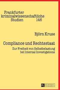 Compliance und Rechtsstaat; Zur Freiheit von Selbstbelastung bei Internal Investigations