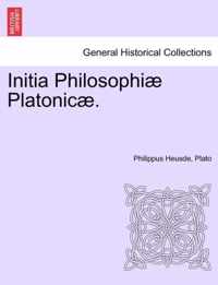 Initia Philosophiae Platonicae. Volumen Tertium.