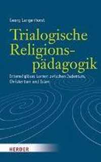 Trialogische Religionspadagogik: Interreligioses Lernen Zwischen Judentum, Christentum Und Islam