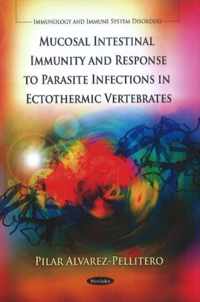 Mucosal Intestinal Immunity & Response to Parasite Infections in Ectothermic Vertebrates