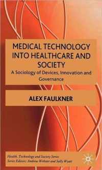 Medical Technology Into Healthcare and Society: A Sociology of Devices, Innovation and Governance