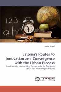 Estonia's Routes to Innovation and Convergence with the Lisbon Process