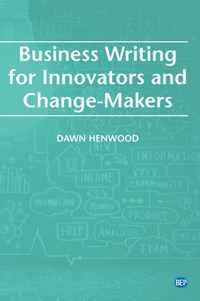Business Writing For Innovators and Change-Makers