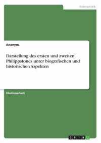 Darstellung des ersten und zweiten Philippstones unter biografischen und historischen Aspekten