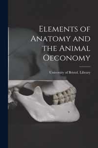 Elements of Anatomy and the Animal Oeconomy