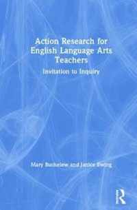 Action Research for English Language Arts Teachers