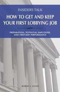 Insiders Talk: How to Get and Keep Your First Lobbying Job