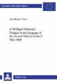 A Privileged Moment: Dialogue in the Language of the Second Vatican Council 1962-1965