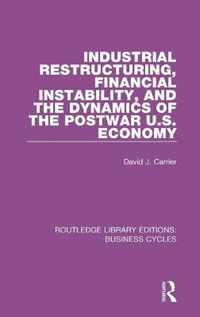 Industrial Restructuring, Financial Instability and the Dynamics of the Postwar Us Economy