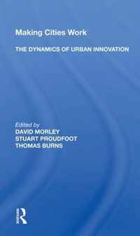 Making Cities Work: The Dynamics Of Urban Innovation