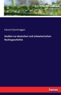 Studien zur deutschen und schweizerischen Rechtsgeschichte