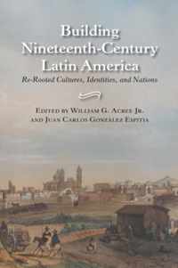 Building Nineteenth-century Latin America