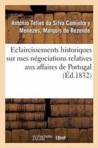 Eclaircissemens Historiques Sur Mes Negociations Relatives Aux Affaires de Portugal: