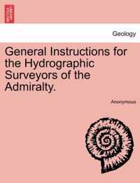 General Instructions for the Hydrographic Surveyors of the Admiralty.