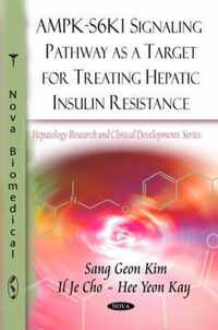 AMPK-S6K1 Signaling Pathway as a Target for Treating Hepatic Insulin Resistance