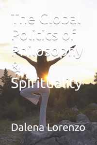 The Global Politics of Philosophy & Spirituality