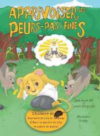 Apprivoiser les Peurs-pas-fines: l'histoire de bravoure de Leo le lionceau & Dans la taniere de Leo